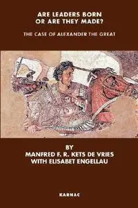 Are Leaders Born or Are They Made?: The Case of Alexander the Great