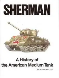 Sherman: A History of the American Medium Tank (Repost)