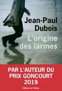L'Origine des larmes - Jean-Paul Dubois