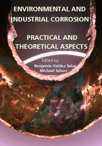 "Environmental and Industrial Corrosion: Practical and Theoretical Aspects" ed. by Benjamin Valdez Salas and Michael Schorr