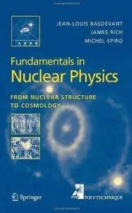 Fundamentals in Nuclear Physics: From Nuclear Structure to Cosmology (Advanced Texts in Physics) (repost)