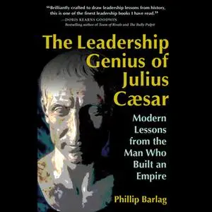 «The Leadership Genius of Julius Caesar» by Phillip Barlag