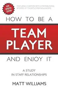 How to be a Team Player and Enjoy It: A Study in Staff Relationships