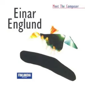 Einar Englund - Meet the Composer (Violin-, Flute-, Clarinet-Concertos, Symphony 1 + 2, Epinikia)