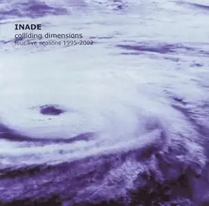 Inade - Colliding Dimensions (Four Live Seasons 1995-2002) [4CD Box Set] (2005)