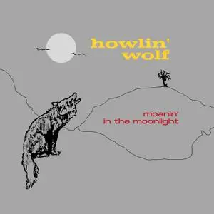Howlin' Wolf - Moanin' in the Moonlight (1959/2021) [Official Digital Download]
