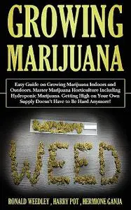 «Growing Marijuana» by Harry Pot, Hermione Ganja, Ronald Weedley