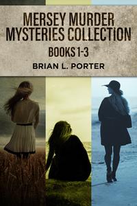 «Mersey Murder Mysteries Collection – Books 1–3» by Brian L. Porter