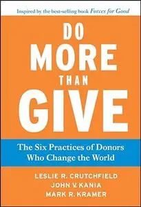 Do More Than Give: The Six Practices of Donors Who Change the World