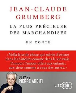 Jean-claude Grumberg, "La plus précieuse des marchandises"