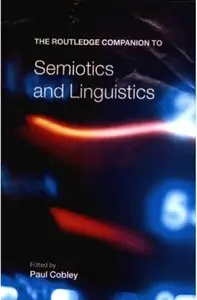 The Routledge Companion to Semiotics and Linguistics [Repost]