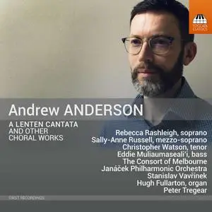 The Consort Of Melbourne - Andrew Anderson- Lenten Cantata & Other Choral Works (2022) [Official Digital Download 24/96]