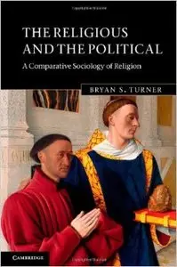 The Religious and the Political: A Comparative Sociology of Religion