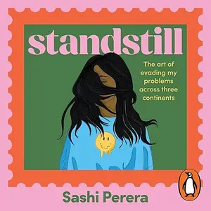 Standstill: The Art of Evading My Problems Across Three Continents [Audiobook]