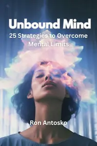 Unbound Mind: 25 Strategies to Overcome Mental Limits