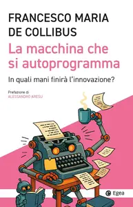 Francesco M. De Collibus - La macchina che si autoprogramma