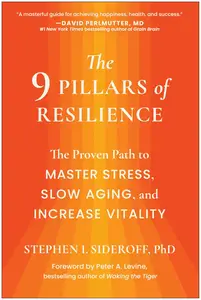 The 9 Pillars of Resilience: The Proven Path to Master Stress, Slow Aging, and Increase Vitality