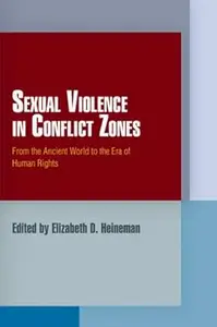 Sexual Violence in Conflict Zones: From the Ancient World to the Era of Human Rights