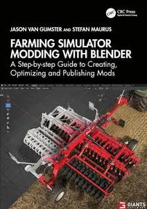 Farming Simulator Modding with Blender: A Step-by-step Guide to Creating, Optimizing and Publishing Mods
