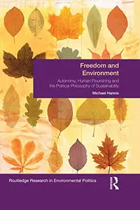 Freedom and Environment: Autonomy, Human Flourishing and the Political Philosophy of Sustainability