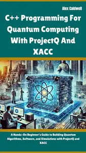 C++ Programming For Quantum Computing With ProjectQ And XACC