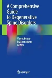 A Comprehensive Guide to Degenerative Spine Disorders