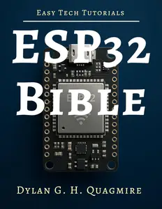 ESP32 Bible : The Complete Guide to Embedded IoT Development
