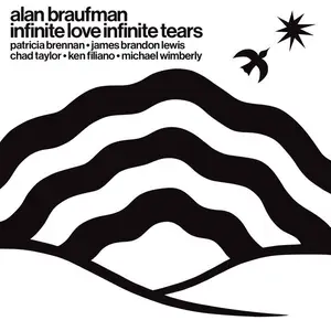 Alan Braufman - Infinite Love Infinite Tears (2024)
