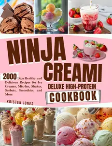 NINJA CREAMI Deluxe High-Protein Cookbook: 2000 Days Healthy and Delicious Recipes