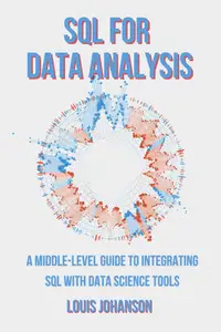 SQL for Data Analysis: A Middle-Level Guide to Integrating SQL with Data Science Tools