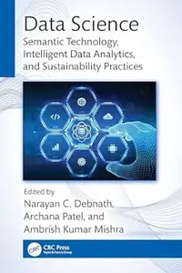 Data Science: Semantic Technology, Intelligent Data Analytics, and Sustainability Practices
