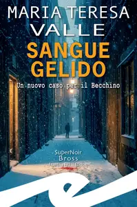 Sangue gelido. Un nuovo caso per il Becchino - Maria Teresa Valle