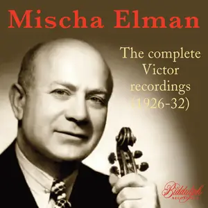 Mischa Elman - The Complete Victor Recordings (1926-32) (Remastered) (2024) [Official Digital Download]