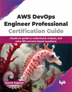 AWS DevOps Engineer Professional Certification Guide: Hands-on guide to understand, analyze