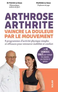 Patrick Le Goux, Mathilde Le Goux, "Arthrose, arthrite, vaincre la douleur par le mouvement"
