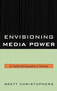 Envisioning Media Power: On Capital and Geographies of Television