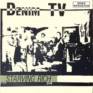 Denim TV - Starving Rich (2024 Remaster) (2024) [Official Digital Download]