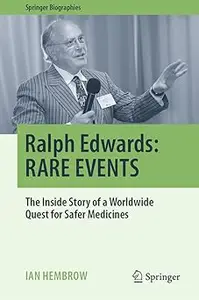 Ralph Edwards: RARE EVENTS: The Inside Story of a Worldwide Quest for Safer Medicines