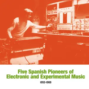 VA - Five Spanish Pioneers of Electronic and Experimental Music 1953​-​1969 (2024)