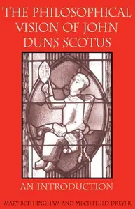 The Philosophical Vision of John Duns Scotus: An Introduction