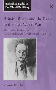 Britain, Russia and the Road to the First World War