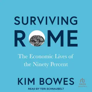 Surviving Rome: The Economic Lives of the Ninety Percent [Audiobook]