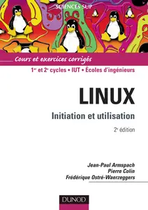 Jean-Paul Armspach, Pierre Colin, Frédérique Ostré-Waerzeggers, "Linux: Initiation et utilisation"