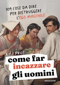 Kyle Prue - Come far incazzare gli uomini