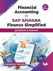 Financial Accounting in SAP S/4HANA Finance Simplified: Questions & Answers - 2nd Edition Ed 2