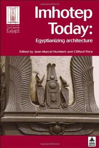 Imhotep Today: Egyptianizing Architecture (Encounters with Ancient Egypt)