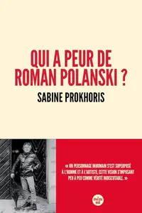 Sabine Prokhoris, "Qui a peur de Roman Polanski ?"