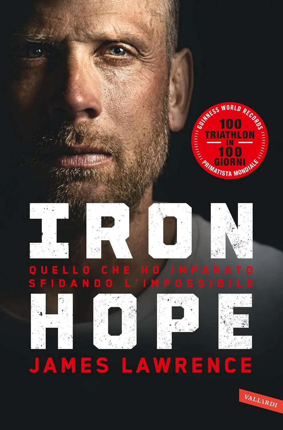 James Lawrence - Iron hope. Quello che ho imparato sfidando l'impossibile