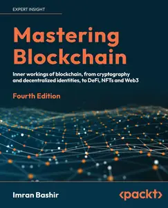 Mastering Blockchain: Inner workings of blockchain, from cryptography and decentralized identities, to DeFi