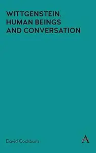 Wittgenstein, Human Beings and Conversation